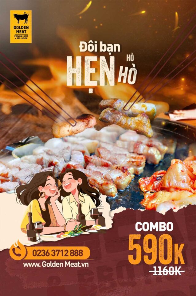 ĐÔI BẠN HẸN HÒ - CÓ COMBO 590K GOLDEN MEAT HOUSE LO