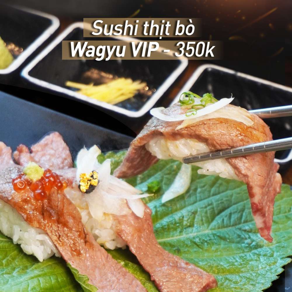 SUSHI BÒ WAGYU THƯỢNG HẠNG - BẠN ĐÃ THỬ CHƯA Sushi Thịt Bò Wagyu VIP – 350.000đ